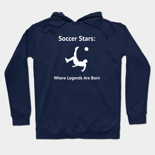 Soccer Stars: Where Legends Are Born Soccer Hoodie by PrintVerse Studios